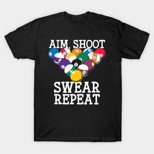 Pool Player Aim Shoot Swear Repeat Billiards T-Shirt